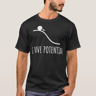 Camiseta I have potential Energy funny Physics Math jokes F
