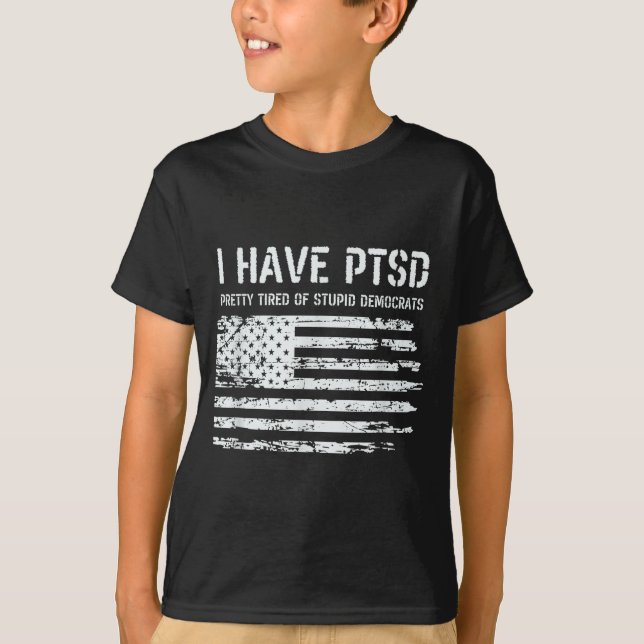 Camiseta I Have Ptsd Pretty Tired Of Stud Democrats Funny L (Anverso)