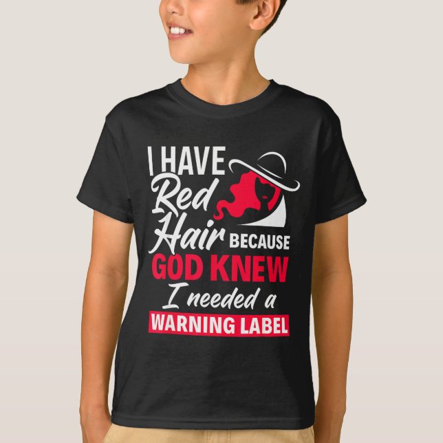 Camiseta I Have Red Hair Because God Knew Funny Redhead  (Anverso)