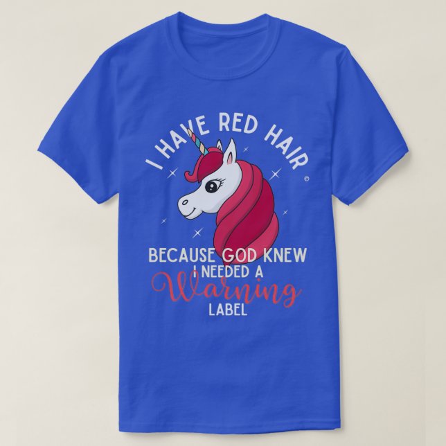 Camiseta I have red hair because God knew I need a warning  (Diseño del anverso)