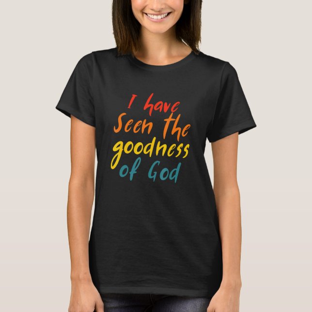 Camiseta I Have Seen The Goodness Of God Quote (Anverso)