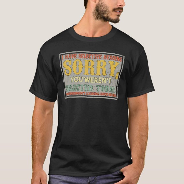 Camiseta I Have Selective Hearing You Weren t Selected Retr (Anverso)