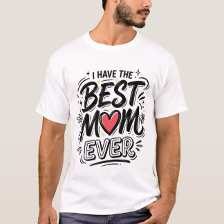 Camiseta  I Have The Best Mom Ever graphic  trendy