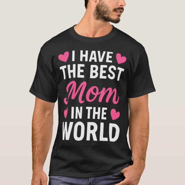 Camiseta I Have The Best Mom In The World Toddler Girl (Anverso)