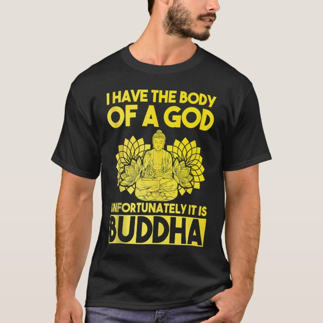 Camiseta I Have The Body Of A God Unfortunately It Is Buddh (Anverso)