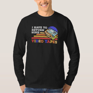 Camiseta I Have To Return Video Tapes Vintage Retro