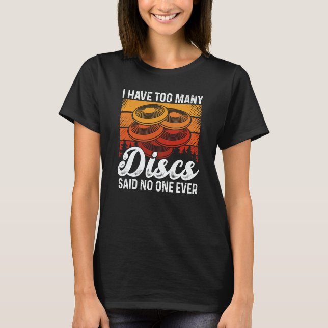 Camiseta I Have Too Many Discs Said No One Ever Ultimate Fr (Anverso)