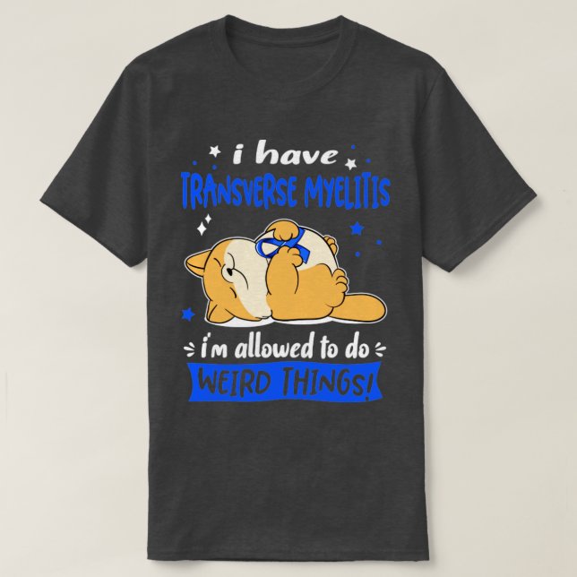 Camiseta I Have Transverse Myelitis i am allowed to do Weir (Diseño del anverso)
