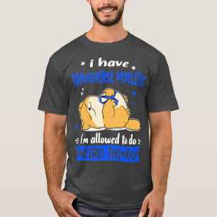Camiseta I Have Transverse Myelitis i am allowed to do Weir