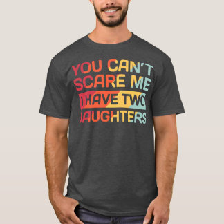 Camiseta I Have Two Daughters Funny Dad Gift