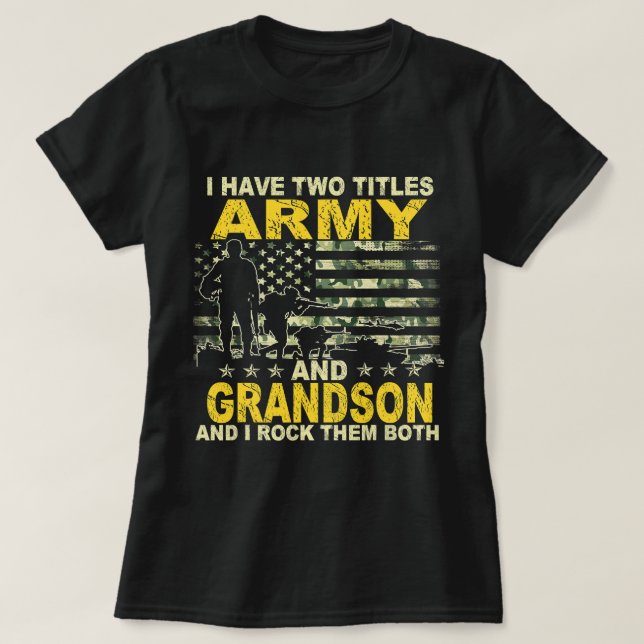 Camiseta I Have Two Titles Army And Grandson Veteran Day Fu (Diseño del anverso)