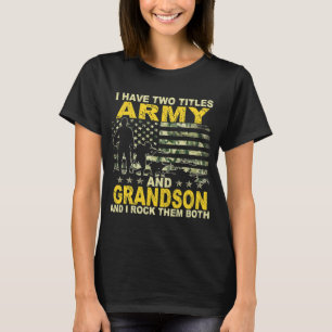 Camiseta I Have Two Titles Army And Grandson Veteran Day Fu