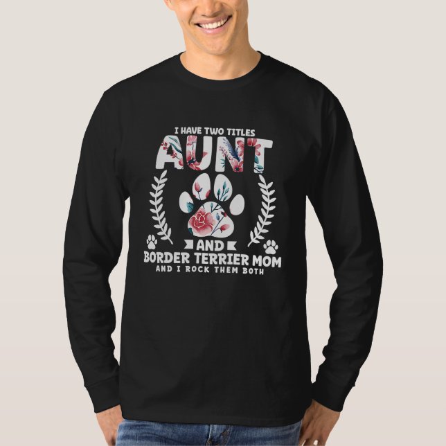 Camiseta I have two titles aunt and border terrier mom (Anverso)