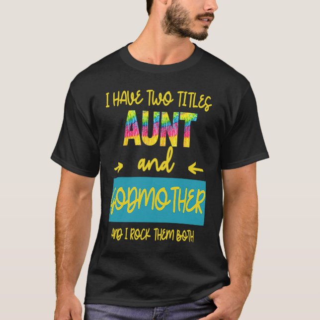 Camiseta I Have Two Titles Aunt And Godmother I Rock Them B (Anverso)