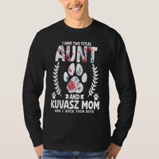 Camiseta I have two titles aunt and kuvasz mom
