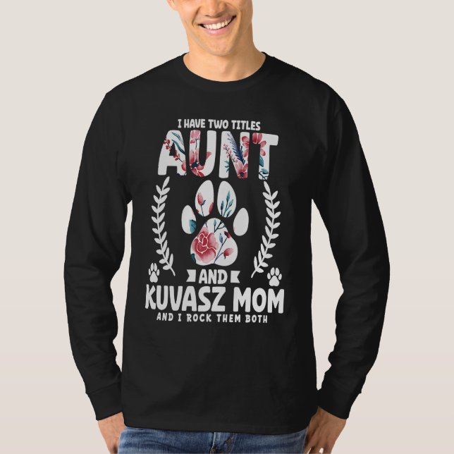 Camiseta I have two titles aunt and kuvasz mom (Anverso)