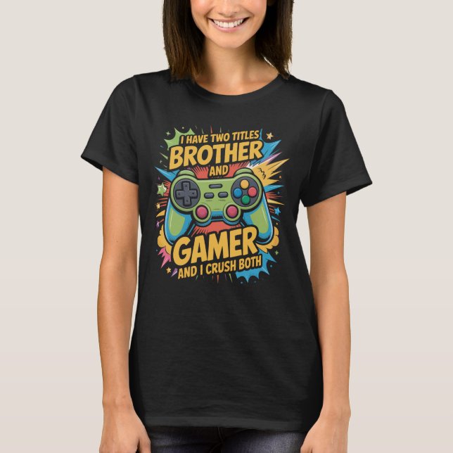 Camiseta I have two titles brother and gamer Boy Kids  (Anverso)
