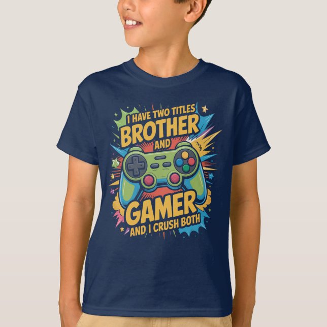 Camiseta I have two titles brother and gamer Boy Kids  (Anverso)