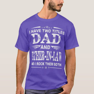 Camiseta I Have Two Titles Dad And FatherInLaw Funny  Fathe