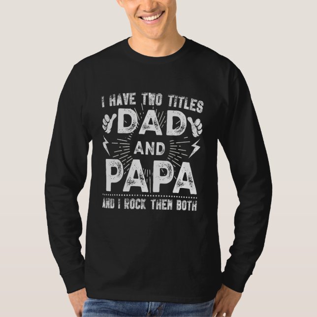 Camiseta I Have Two Titles Dad And Grandpa Father s Day Gra (Anverso)