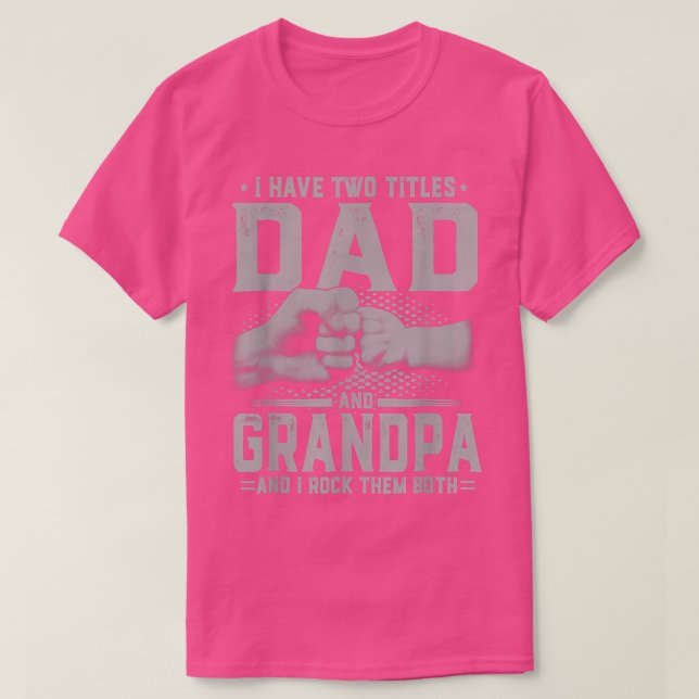 Camiseta I Have Two Titles Dad And Grandpa Father's Day Gif (Diseño del anverso)