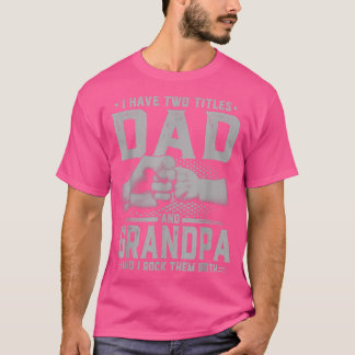 Camiseta I Have Two Titles Dad And Grandpa Father's Day Gif