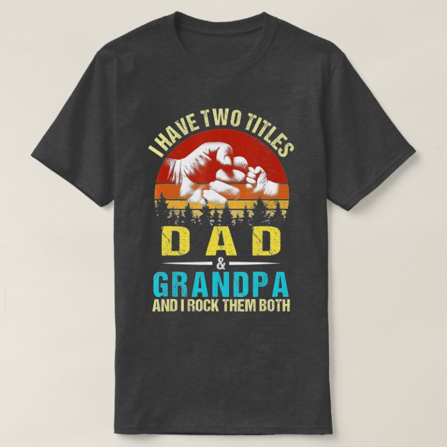 Camiseta I Have Two Titles Dad And Grandpa Funny Family Fat (Diseño del anverso)