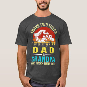 Camiseta I Have Two Titles Dad And Grandpa Funny Family Fat