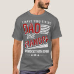 Camiseta I Have Two Titles Dad And Grandpa Funny Father's D<br><div class="desc">I Have Two Titles Dad And Grandpa Funny Father's Day  .</div>