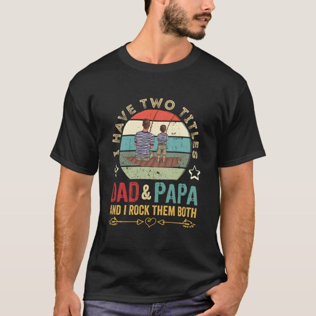 Camiseta I Have Two Titles Dad Papa Father'S Day 2023 (Anverso)