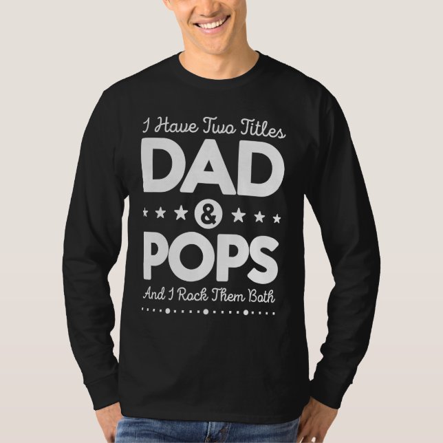 Camiseta I Have Two Titles Dad & Pops Father Grandpa Saying (Anverso)
