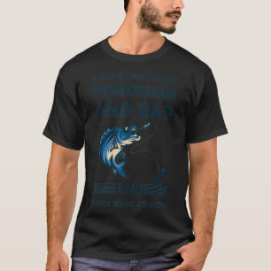 Camiseta I Have Two Titles Fisherman Dad Bass Fishing Fathe