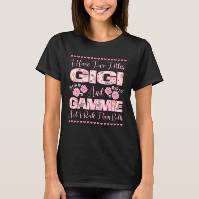 Camiseta I Have Two Titles Gigi And Gammie Flowers Cute Mot (Anverso)