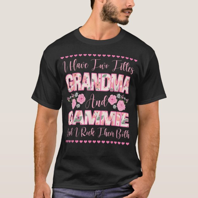 Camiseta I Have Two Titles Grandma And Gammie Flowers Cute  (Anverso)