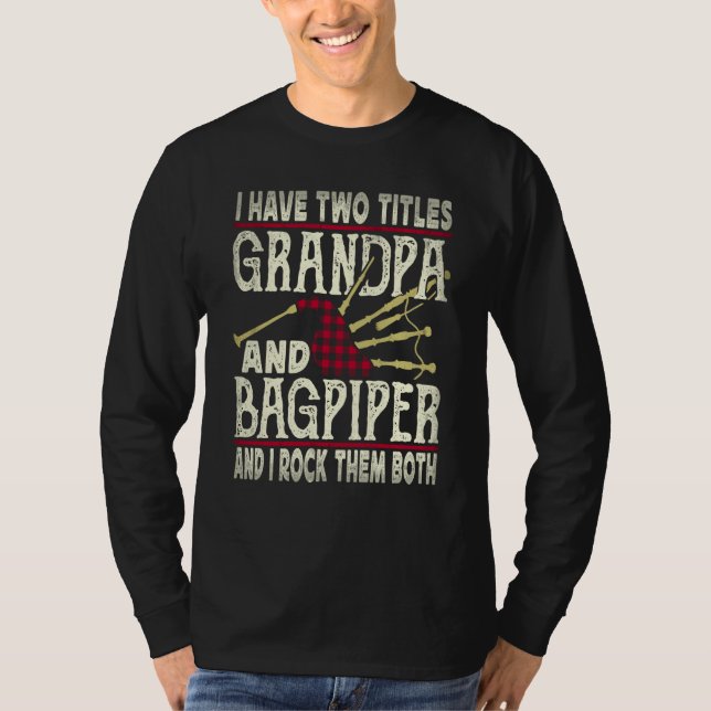 Camiseta I Have Two Titles Grandpa And Bagpiper Bagpipe Mus (Anverso)