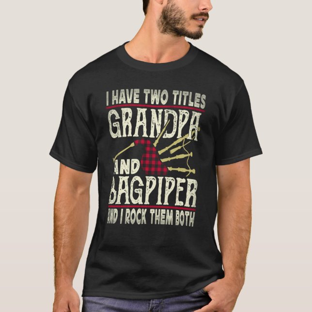 Camiseta I Have Two Titles Grandpa And Bagpiper Bagpipe Mus (Anverso)