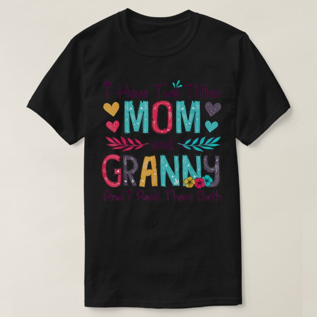 Camiseta I Have Two Titles Mom And Granny Women Floral Deco (Diseño del anverso)
