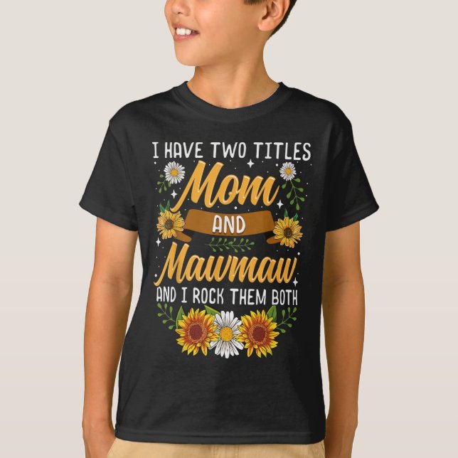 Camiseta I Have Two Titles Mom And Mawmaw Mothers Day  (Anverso)