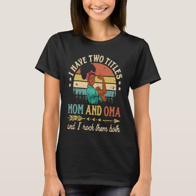 Camiseta I Have Two Titles Mom And Oma African Women Black  (Anverso)