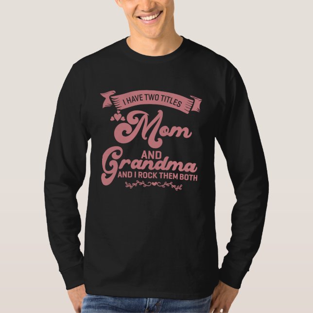 Camiseta I Have Two Titles Mom Grandma And I Rock Them Moth (Anverso)