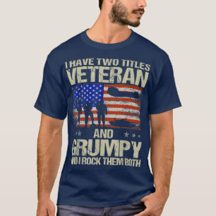 Camiseta I Have Two Titles Veteran And Grumpy And I Rock Th