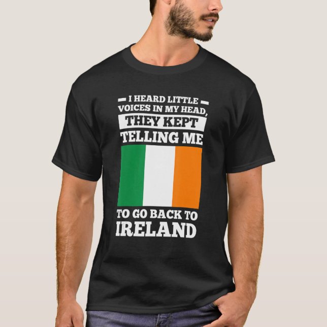 Camiseta I head little voices in my head go Ireland irish r (Anverso)
