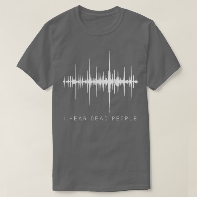 Camiseta I Hear Dead PeopleGhost Hunter EVP  (Diseño del anverso)