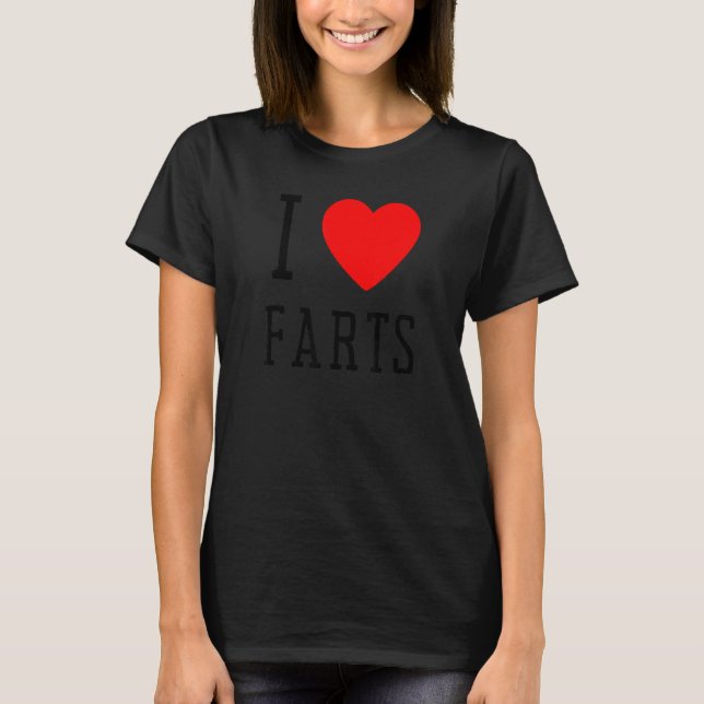Camiseta I Heart Farts    I Heart To Far   I Love Farts (Anverso)