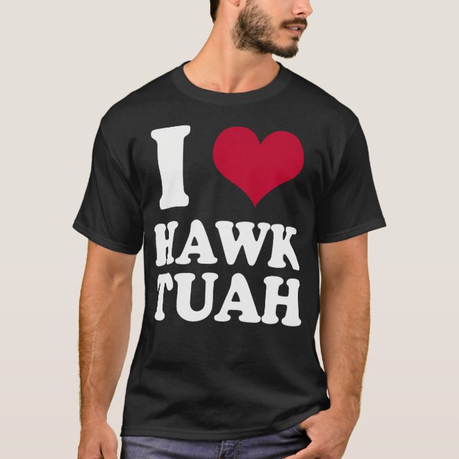 Camiseta I Heart Hawk Tuah (Anverso)