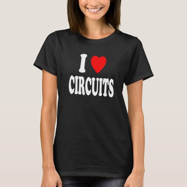 Camiseta I Heart (Love) Circuits Electrician Computer Elect (Anverso)