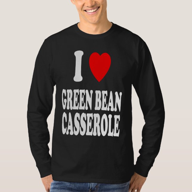 Camiseta I Heart Love Green Bean Casserole Thanksgiving Hol (Anverso)