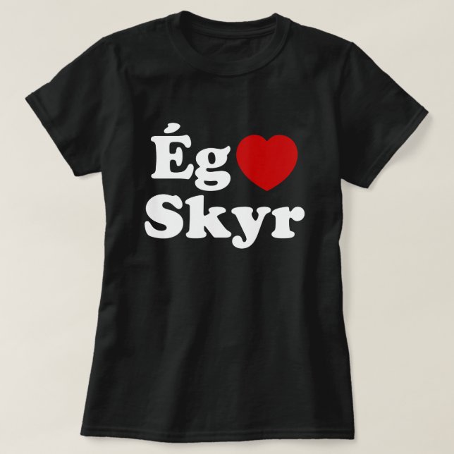 Camiseta I Heart (Love) Skyr [Ég Elska Skyr] Islandés (Diseño del anverso)