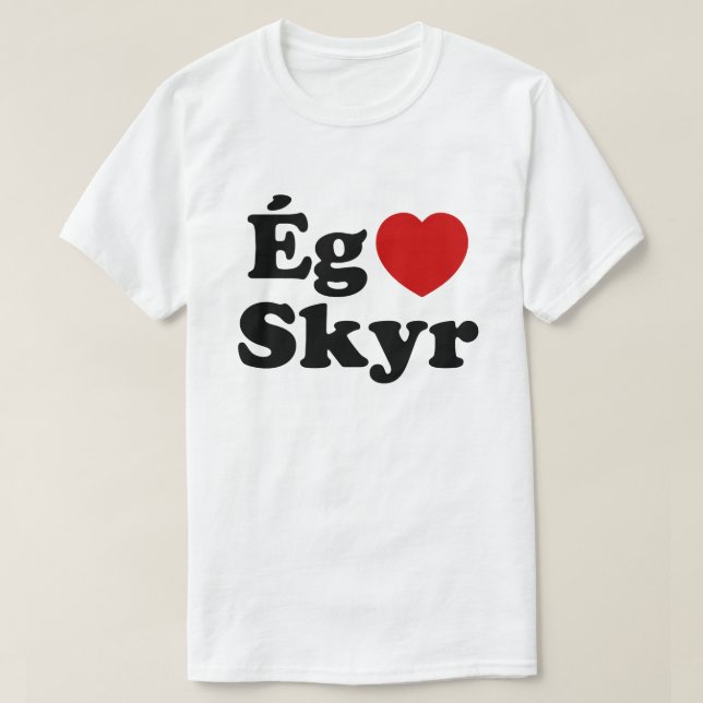 Camiseta I Heart (Love) Skyr [Ég Elska Skyr] Islandés (Diseño del anverso)