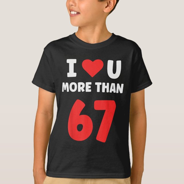 Camiseta I Heart You More Than 67 Valentines 67 Meme  (Anverso)